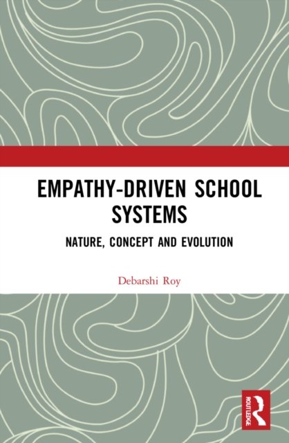 Empathy-Driven School Systems : Nature, Concept and Evolution, Hardback Book