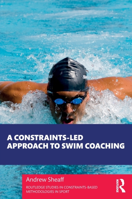 A Constraints-Led Approach to Swim Coaching, Paperback / softback Book