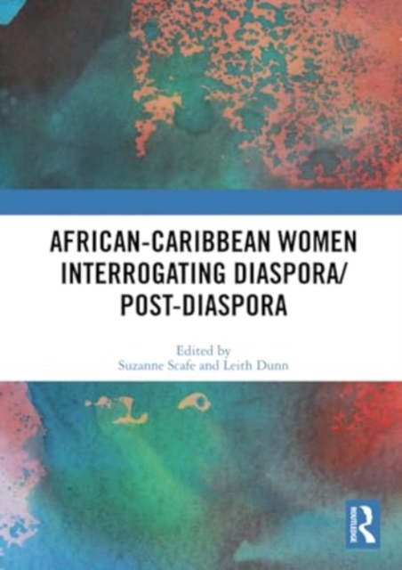 African-Caribbean Women Interrogating Diaspora/Post-Diaspora, Paperback / softback Book