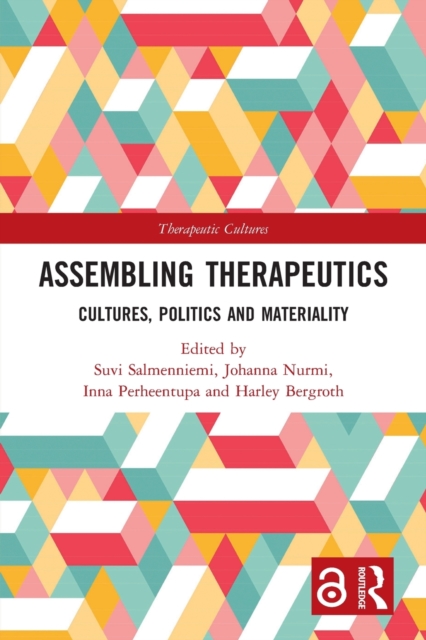 Assembling Therapeutics : Cultures, Politics and Materiality, Paperback / softback Book