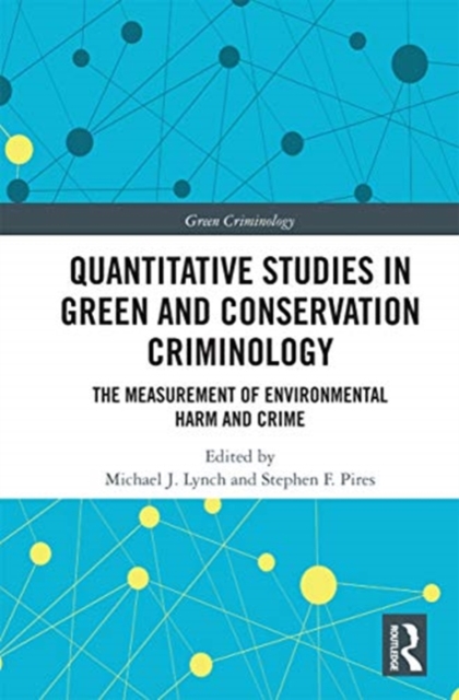 Quantitative Studies in Green and Conservation Criminology : The Measurement of Environmental Harm and Crime, Paperback / softback Book