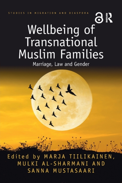 Wellbeing of Transnational Muslim Families : Marriage, Law and Gender, Paperback / softback Book