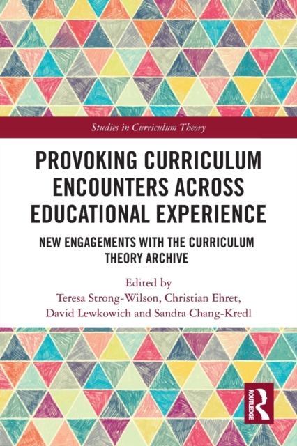 Provoking Curriculum Encounters Across Educational Experience : New Engagements with the Curriculum Theory Archive, Paperback / softback Book