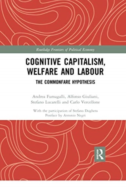 Cognitive Capitalism, Welfare and Labour : The Commonfare Hypothesis, Paperback / softback Book