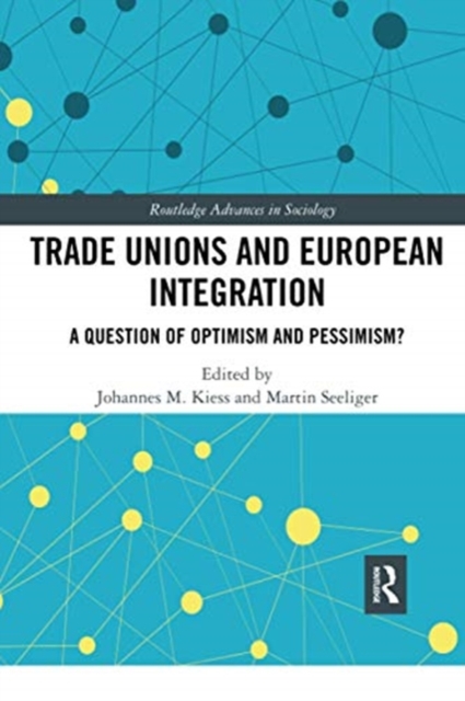 Trade Unions and European Integration : A Question of Optimism and Pessimism?, Paperback / softback Book