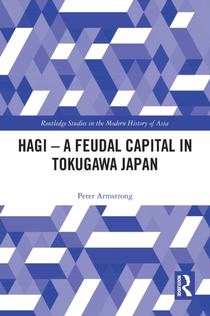 Hagi - A Feudal Capital in Tokugawa Japan, Paperback / softback Book