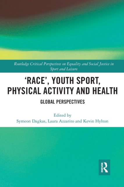 ‘Race’, Youth Sport, Physical Activity and Health : Global Perspectives, Paperback / softback Book