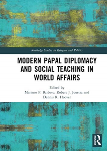 Modern Papal Diplomacy and Social Teaching in World Affairs, Paperback / softback Book