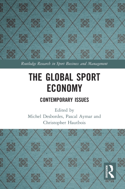 The Global Sport Economy : Contemporary Issues, Paperback / softback Book