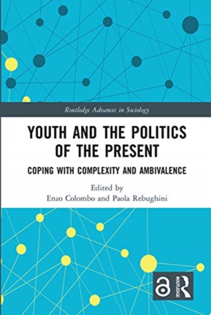 Youth and the Politics of the Present : Coping with Complexity and Ambivalence, Paperback / softback Book