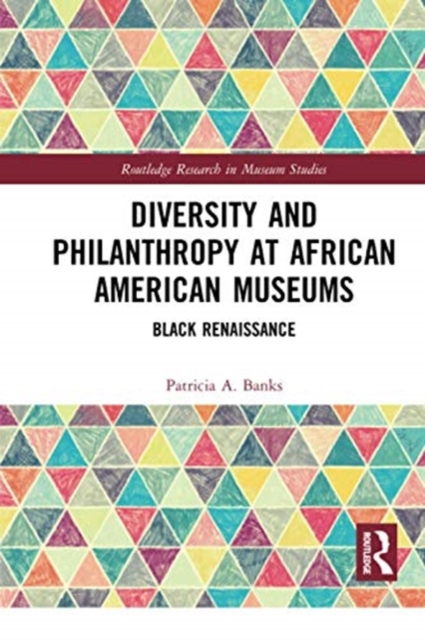 Diversity and Philanthropy at African American Museums : Black Renaissance, Paperback / softback Book