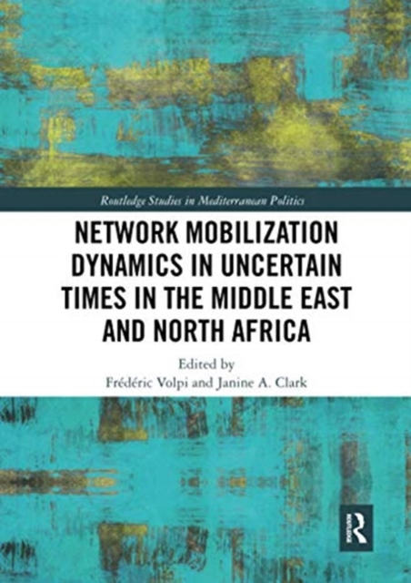 Network Mobilization Dynamics in Uncertain Times in the Middle East and North Africa, Paperback / softback Book