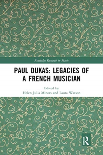 Paul Dukas: Legacies of a French Musician, Paperback / softback Book