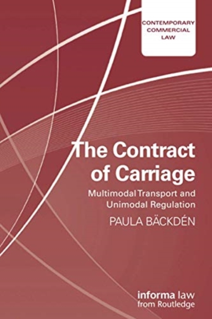 The Contract of Carriage : Multimodal Transport and Unimodal Regulation, Paperback / softback Book