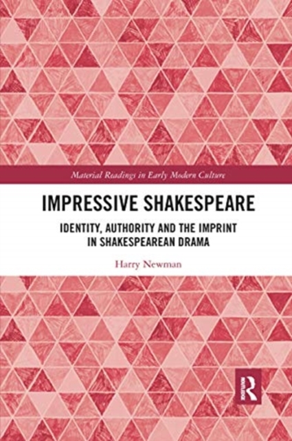 Impressive Shakespeare : Identity, Authority and the Imprint in Shakespearean Drama, Paperback / softback Book