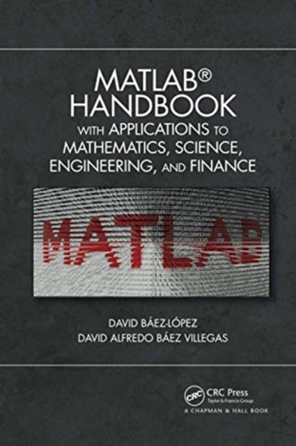 MATLAB Handbook with Applications to Mathematics, Science, Engineering, and Finance, Paperback / softback Book