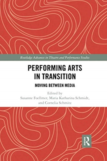 Performing Arts in Transition : Moving between Media, Paperback / softback Book
