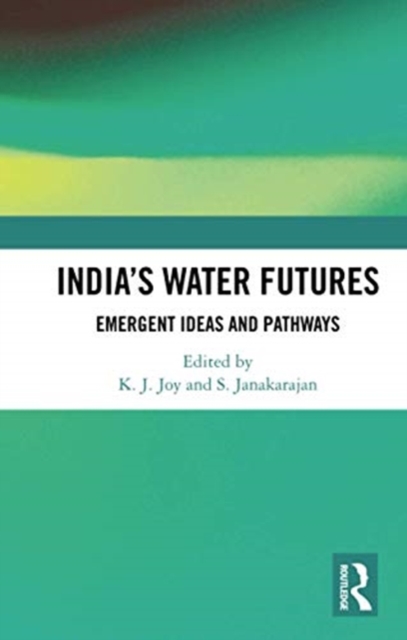 India’s Water Futures : Emergent Ideas and Pathways, Paperback / softback Book
