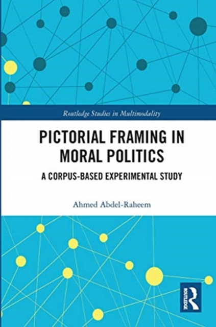 Pictorial Framing in Moral Politics : A Corpus-Based Experimental Study, Paperback / softback Book