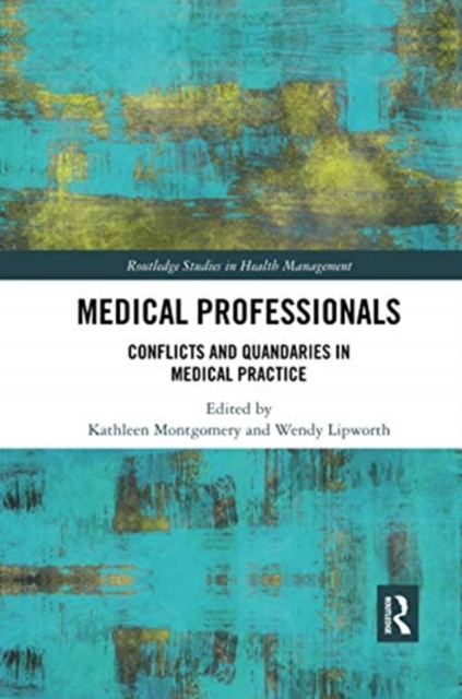 Medical Professionals : Conflicts and Quandaries in Medical Practice, Paperback / softback Book