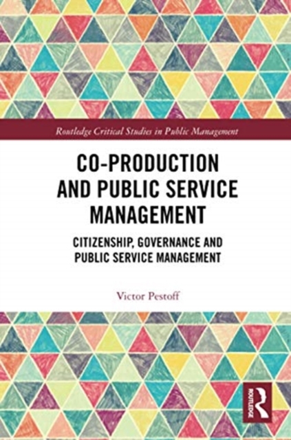 Co-Production and Public Service Management : Citizenship, Governance and Public Services Management, Paperback / softback Book