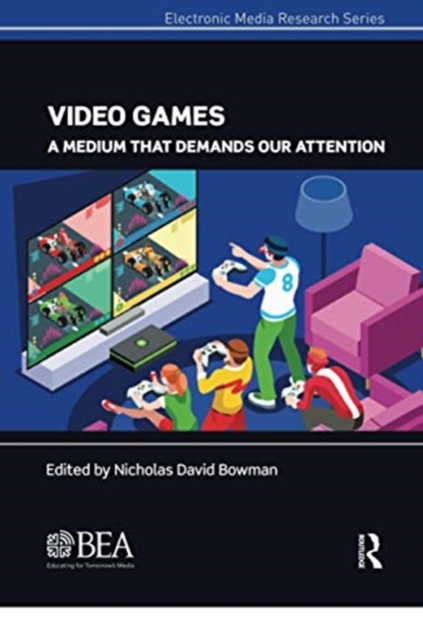 Video Games : A Medium That Demands Our Attention, Paperback / softback Book
