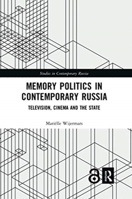 Memory Politics in Contemporary Russia : Television, Cinema and the State, Paperback / softback Book