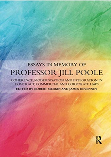 Essays in Memory of Professor Jill Poole : Coherence, Modernisation and Integration in Contract, Commercial and Corporate Laws, Paperback / softback Book