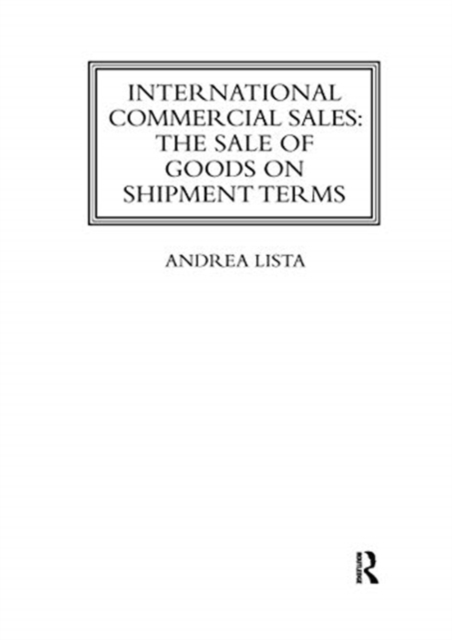International Commercial Sales: The Sale of Goods on Shipment Terms, Paperback / softback Book