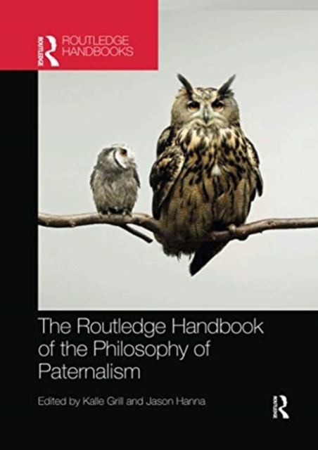 The Routledge Handbook of the Philosophy of Paternalism, Paperback / softback Book