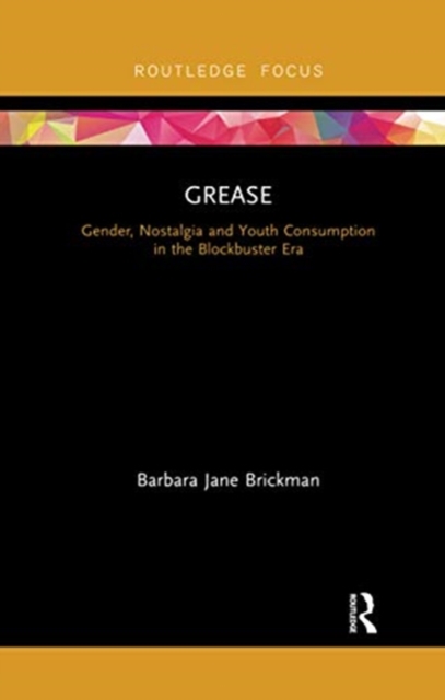 Grease : Gender, Nostalgia and Youth Consumption in the Blockbuster Era, Paperback / softback Book