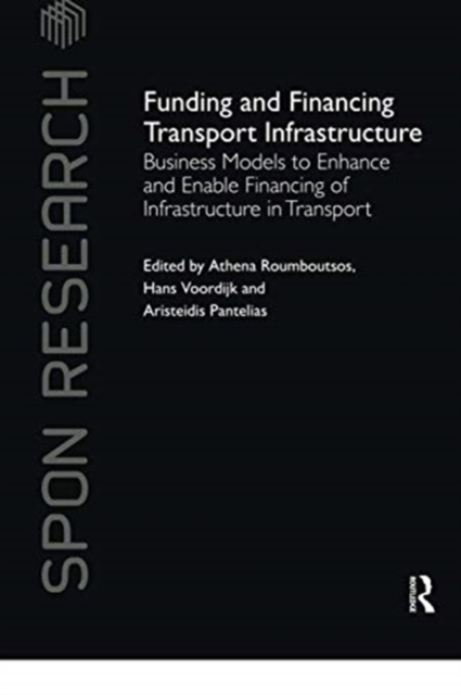 Funding and Financing Transport Infrastructure : Business Models to Enhance and Enable Financing of Infrastructure in Transport, Paperback / softback Book