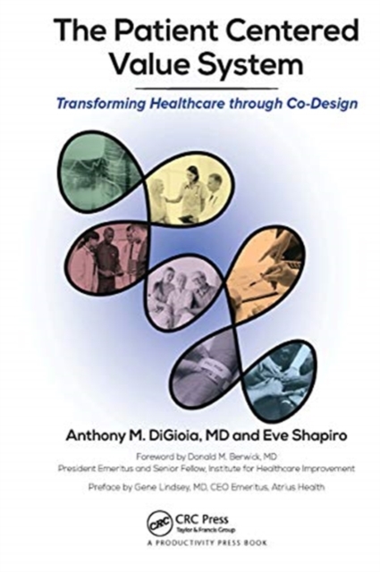 The Patient Centered Value System : Transforming Healthcare through Co-Design, Paperback / softback Book