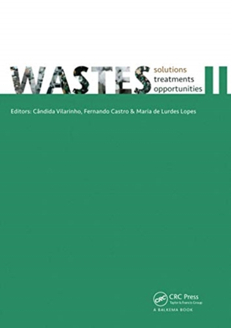 WASTES – Solutions, Treatments and Opportunities II : Selected Papers from the 4th Edition of the International Conference on Wastes: Solutions, Treatments and Opportunities, Porto, Portugal, 25-26 Se, Paperback / softback Book