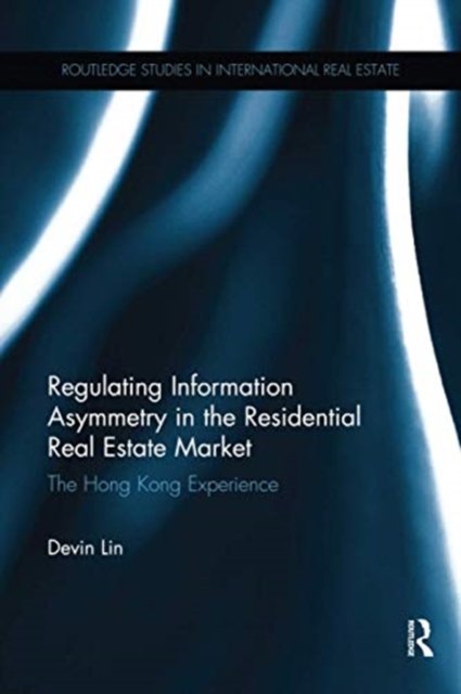Regulating Information Asymmetry in the Residential Real Estate Market : The Hong Kong Experience, Paperback / softback Book