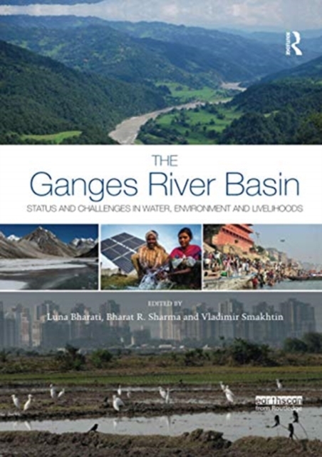 The Ganges River Basin : Status and Challenges in Water, Environment and Livelihoods, Paperback / softback Book