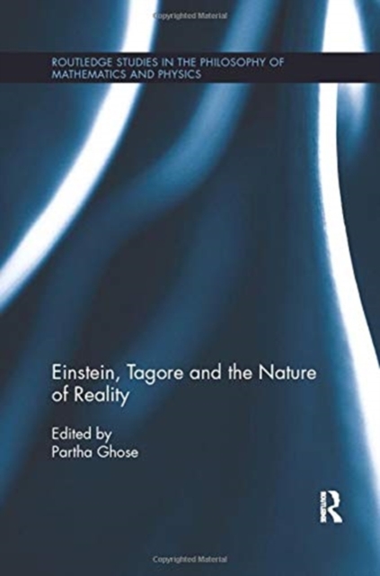Einstein, Tagore and the Nature of Reality, Paperback / softback Book