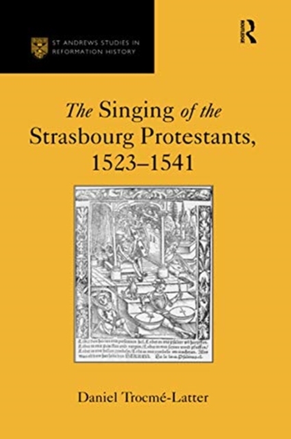The Singing of the Strasbourg Protestants, 1523-1541, Paperback / softback Book