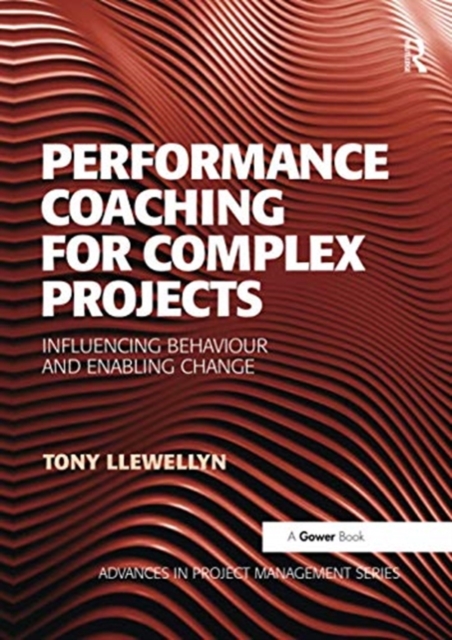 Performance Coaching for Complex Projects : Influencing Behaviour and Enabling Change, Paperback / softback Book
