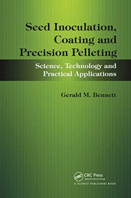 Seed Inoculation, Coating and Precision Pelleting : Science, Technology and Practical Applications, Paperback / softback Book