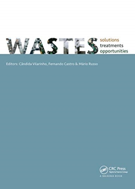 WASTES 2015 - Solutions, Treatments and Opportunities : Selected papers from the 3rd Edition of the International Conference on Wastes: Solutions, Treatments and Opportunities, Viana Do Castelo, Portu, Paperback / softback Book