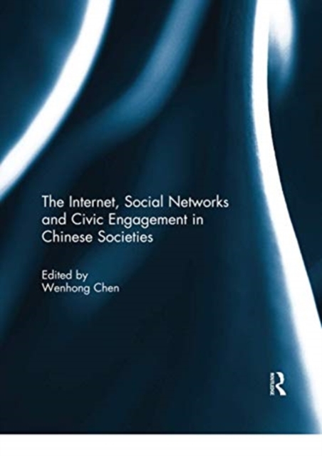 The Internet, Social Networks and Civic Engagement in Chinese Societies, Paperback / softback Book