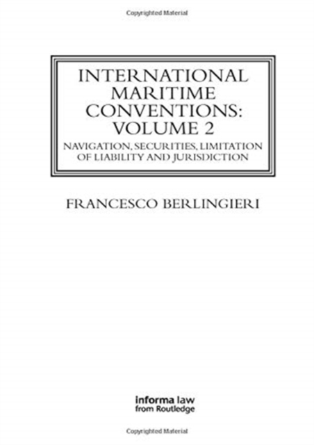 International Maritime Conventions (Volume 2) : Navigation, Securities, Limitation of Liability and Jurisdiction, Paperback / softback Book