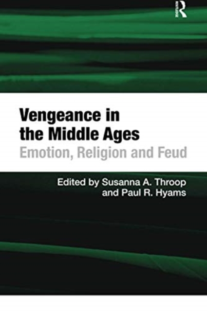 Vengeance in the Middle Ages : Emotion, Religion and Feud, Paperback / softback Book