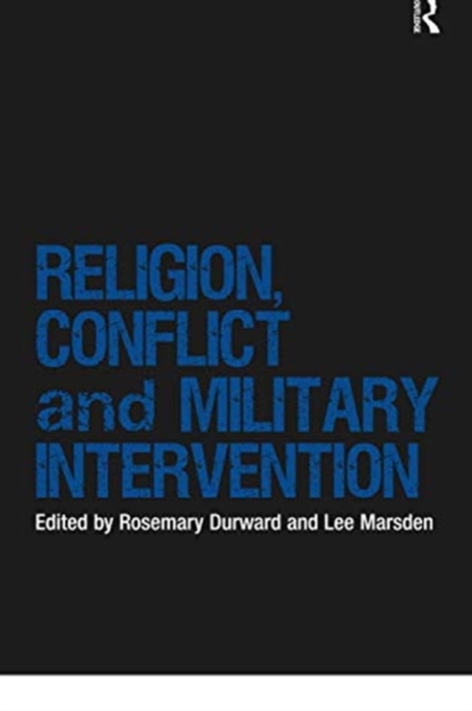 Religion, Conflict and Military Intervention, Paperback / softback Book