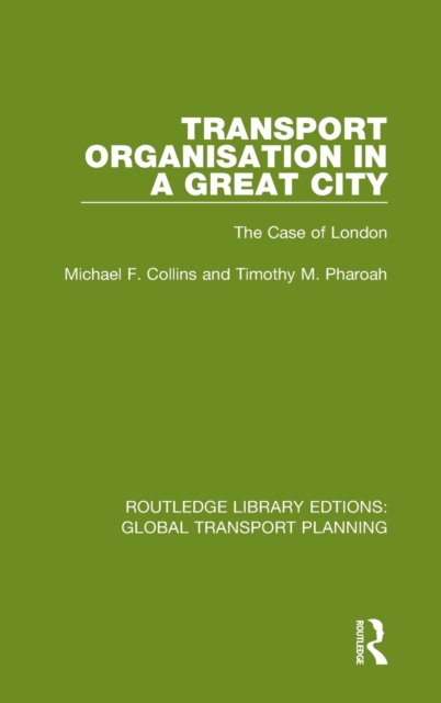 Transport Organisation in a Great City : The Case of London, Hardback Book