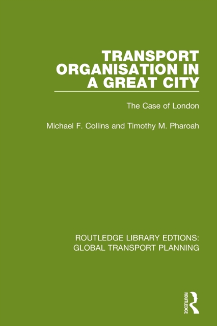 Transport Organisation in a Great City : The Case of London, Paperback / softback Book