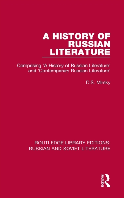 A History of Russian Literature : Comprising 'A History of Russian Literature' and 'Contemporary Russian Literature', Hardback Book