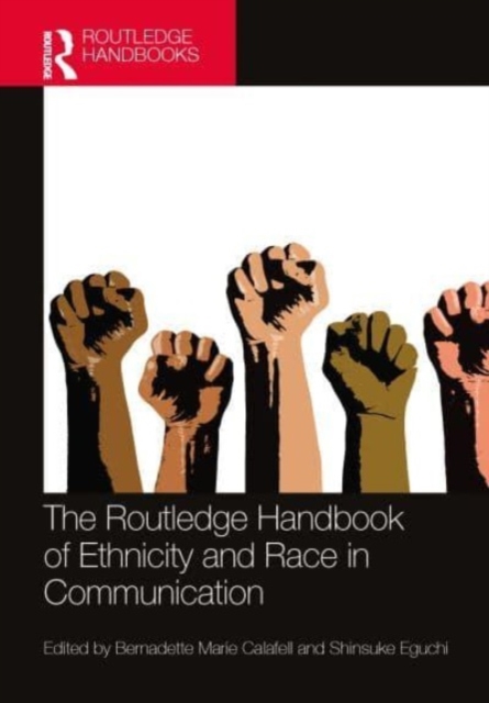 The Routledge Handbook of Ethnicity and Race in Communication, Hardback Book