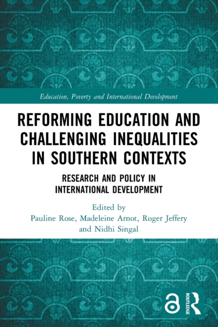Reforming Education and Challenging Inequalities in Southern Contexts : Research and Policy in International Development, Paperback / softback Book